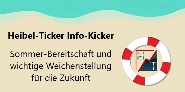 Heibel-Ticker Info-Kicker - Sommer-Bereitschaft und wichtige Weichenstellung für Zukunft