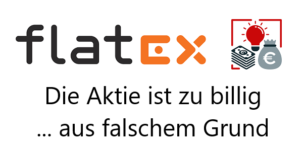 Flatex + Die Aktie ist zu billig ... aus falschem Grund